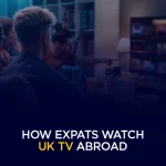 HOW expats watch UK TV abroad