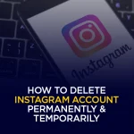How to Delete Instagram Account Permanently & Temporarily