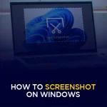 How to Screenshot on Windows
