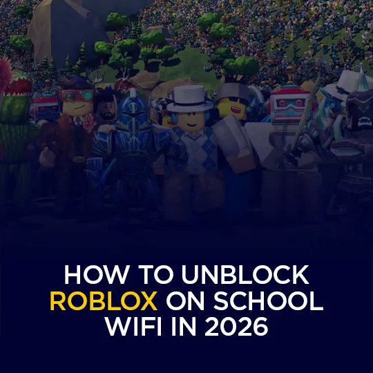Roblox Wi Fi 2026 How To Unblock Roblox On School WiFi In 2026 Complete Guide 540.webp
