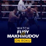 How to Watch Tyson Fury vs Arslanbek Makhmudov on Roku