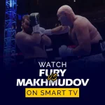 How to Watch Tyson Fury vs Arslanbek Makhmudov on Smart TV