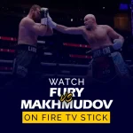 How to Watch Tyson Fury vs. Arslanbek Makhmudov on Fire TV Stick