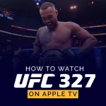 How to Watch UFC 327 on Apple TV