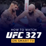 How to Watch UFC 327 on Smart TV