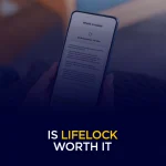 Is LifeLock Worth It Honest Review