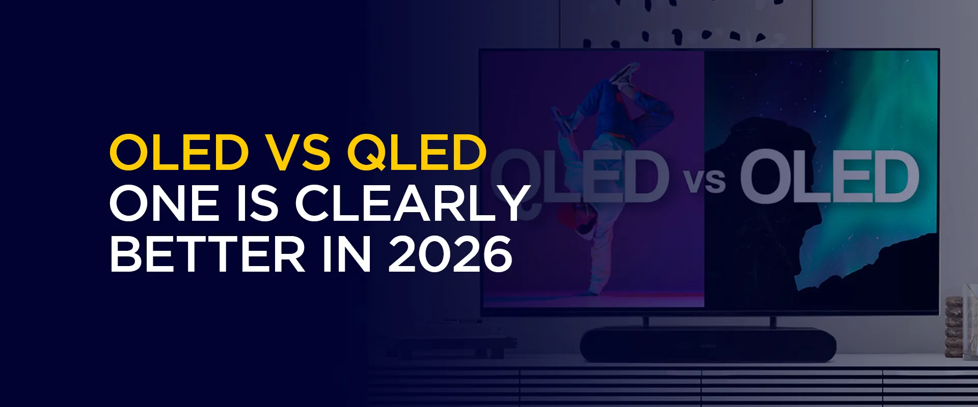 OLED vs QLED One Is Clearly Better in 2026 (Here’s Why)