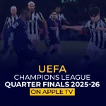Watch UEFA Champions League Quarter Finals 2025-26 on Apple TV