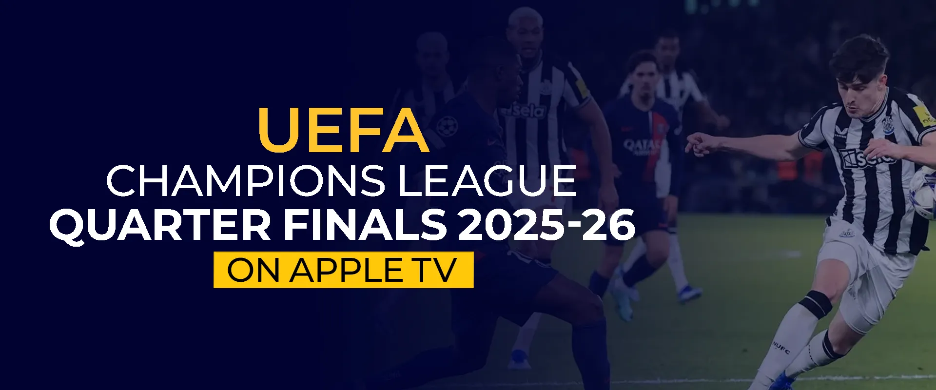 Watch UEFA Champions League Quarter Finals 2025-26 on Apple TV