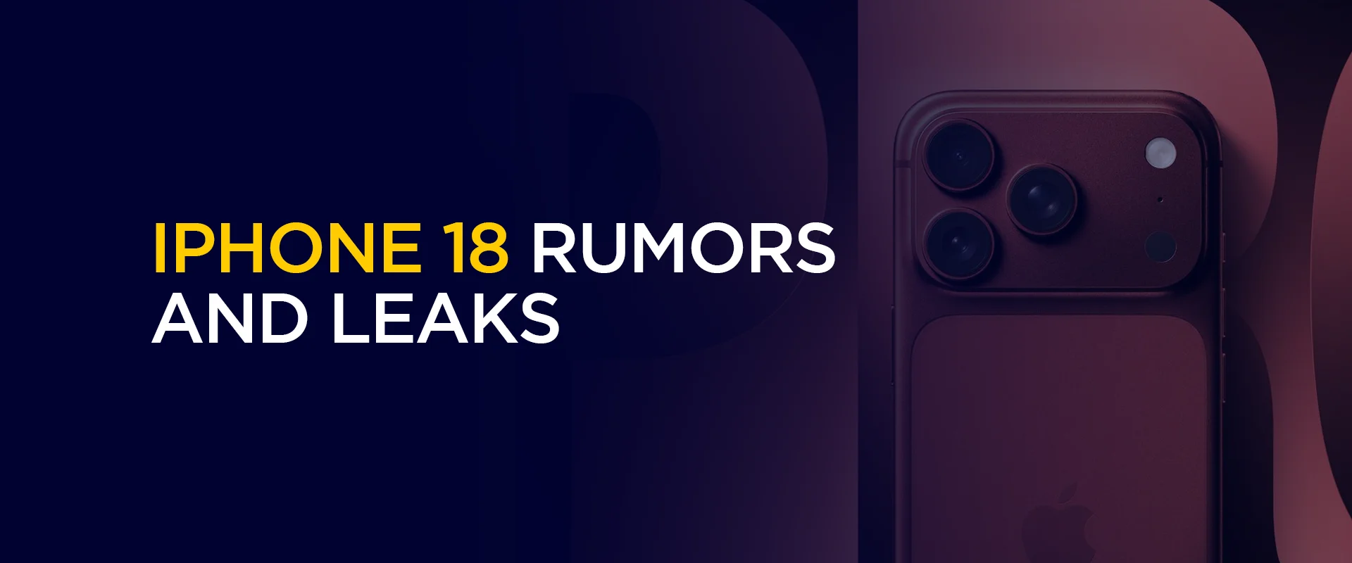 iPhone 18 Rumors and Leaks – What’s Apple Rolling Out