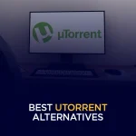 Best uTorrent Alternatives