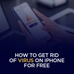How to Get Rid of Virus On iPhone for Free