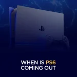 When Is PS6 Coming Out