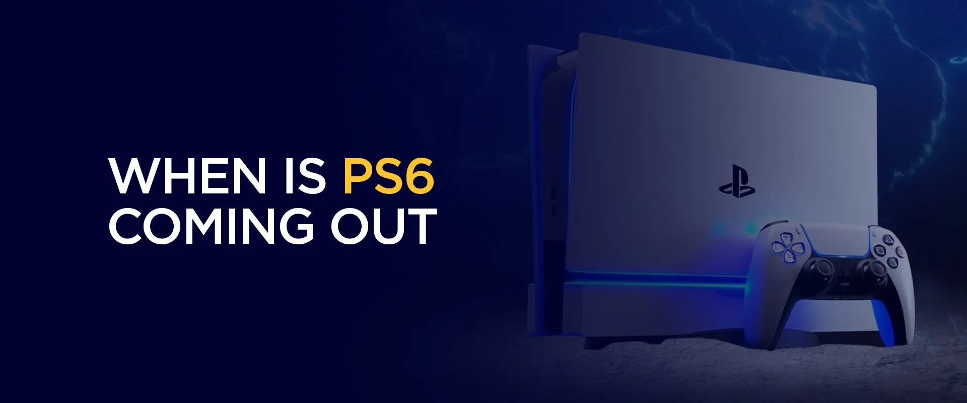 When Is PS6 Coming Out