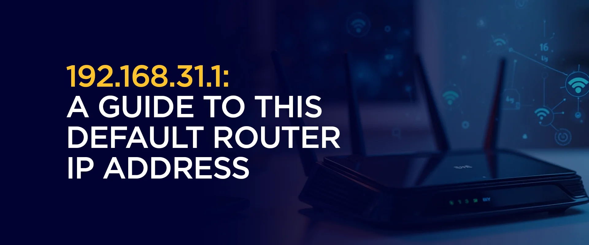 192.168.31.1 A Guide to This Default Router IP Address