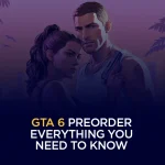 GTA 6 Preorder Everything You Need to Know