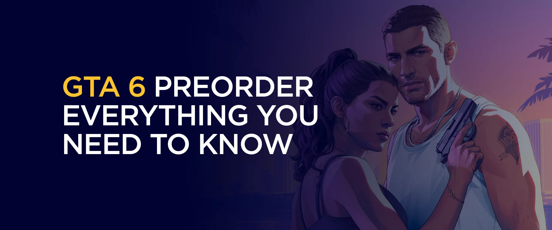 GTA 6 Preorder Everything You Need to Know