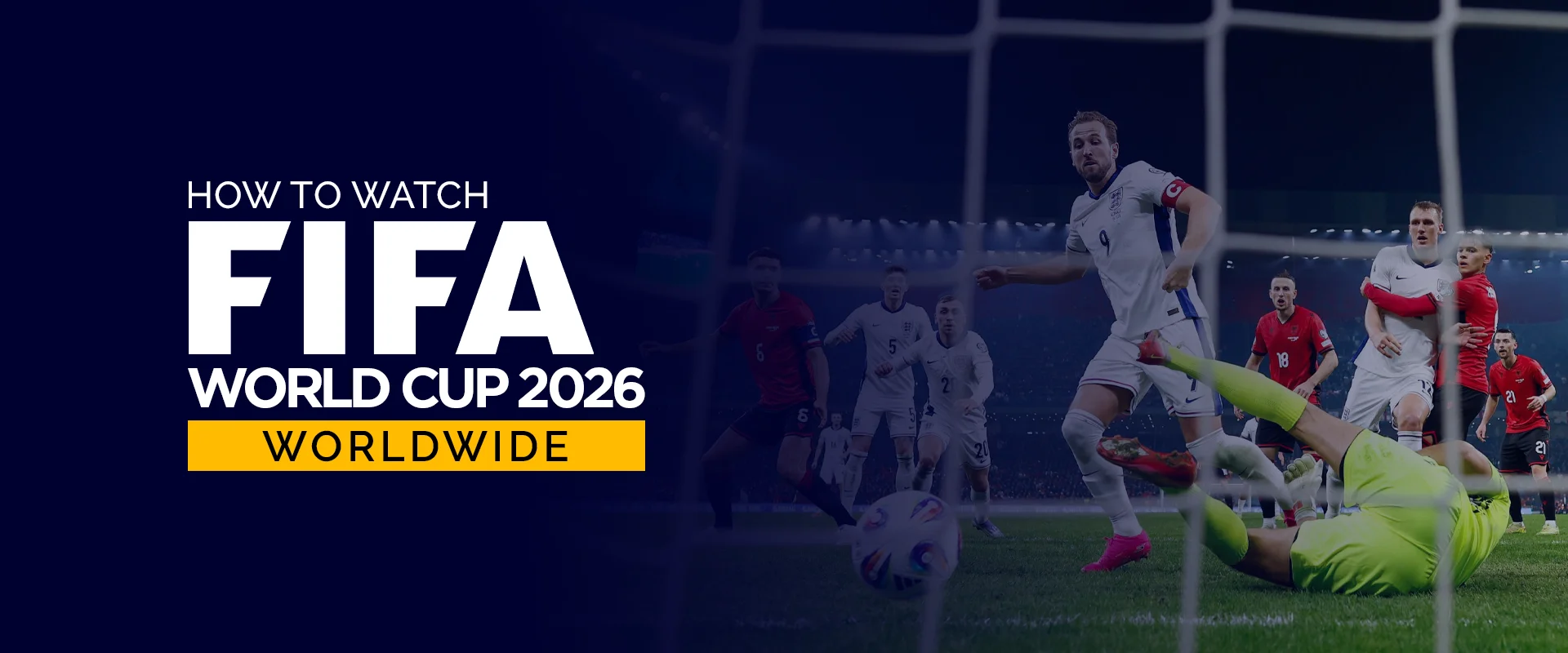 How to Watch FIFA World Cup 2026 anywhere in the world