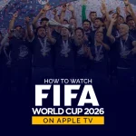 How to Watch FIFA World Cup 2026 on Apple TV