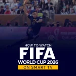 How to Watch FIFA World Cup 2026 on Smart TV