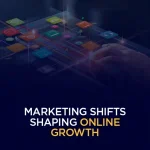 Marketing Shifts shaping online Growth