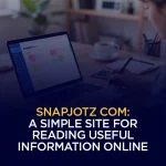 Snapjotz com A Simple Site for Reading Useful Information Online