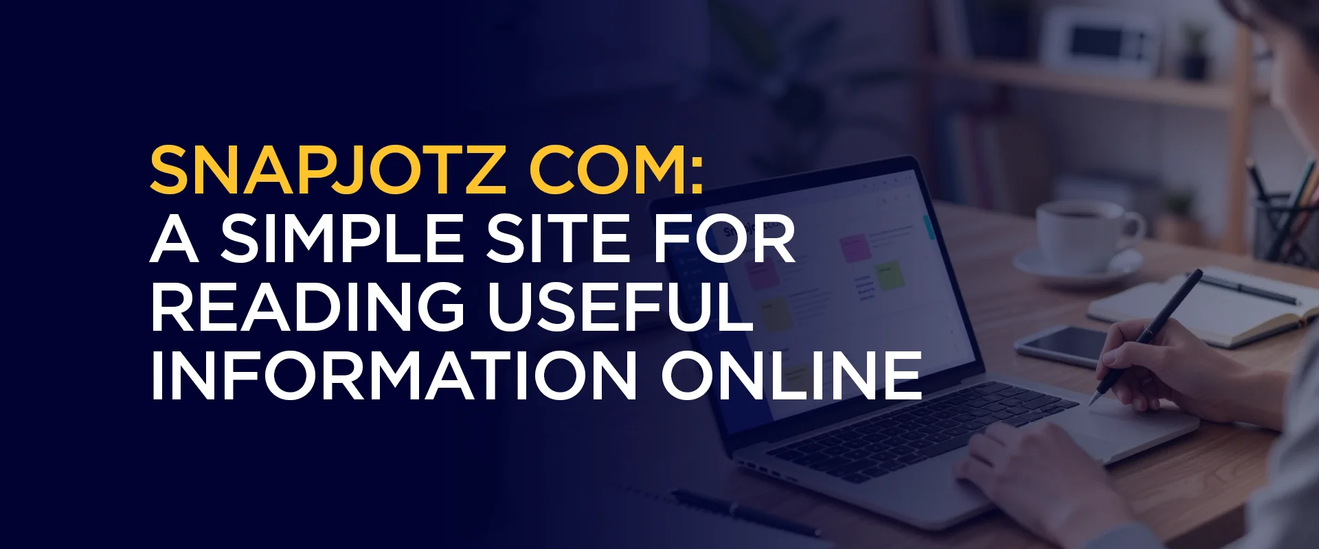 Snapjotz com A Simple Site for Reading Useful Information Online
