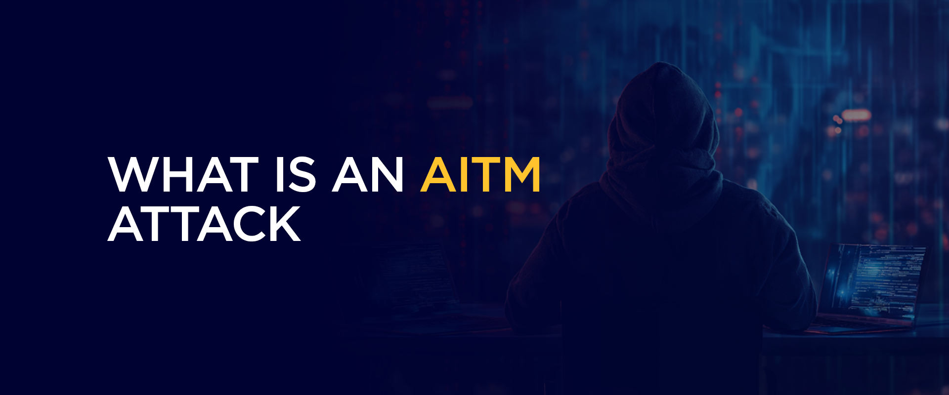 What is an AitM (Adversary-in-the-Middle) Attack