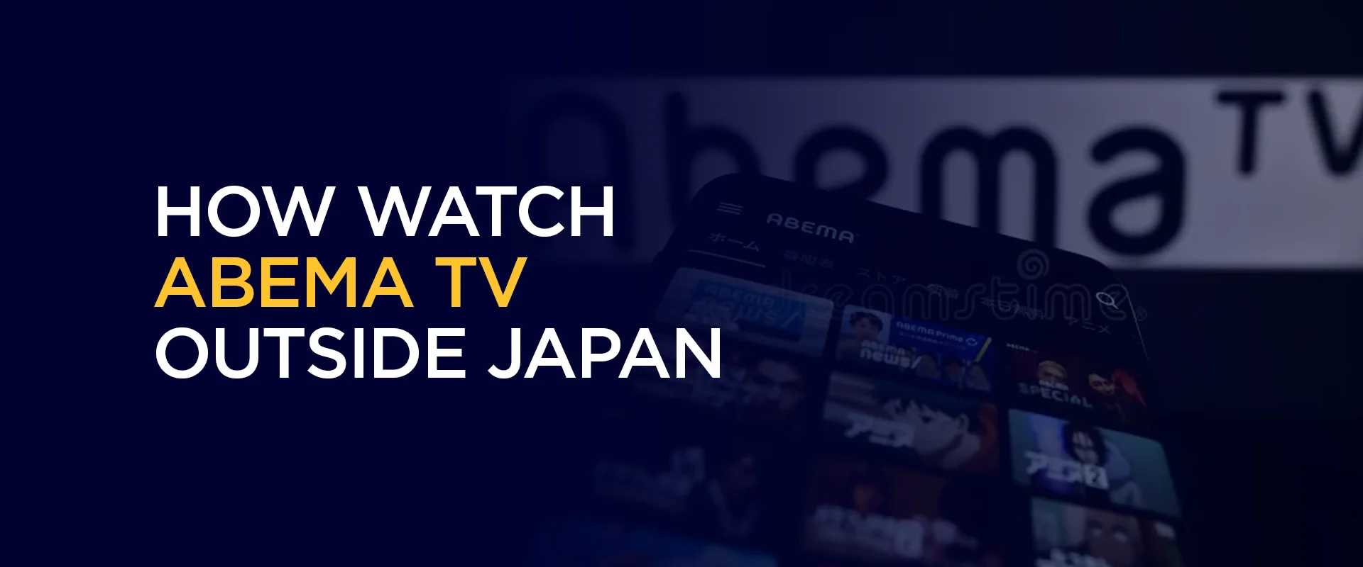 How Watch Abema TV Outside Japan