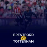Brentford vs Tottenham