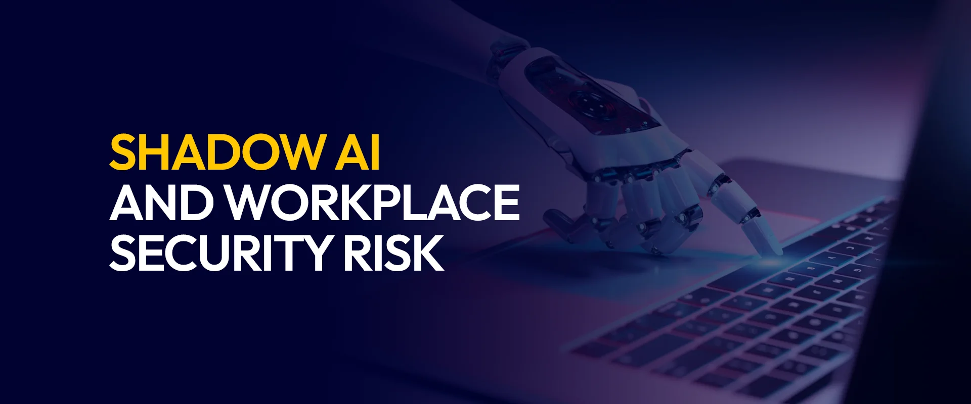 Shadow AI and Workplace Security Risk