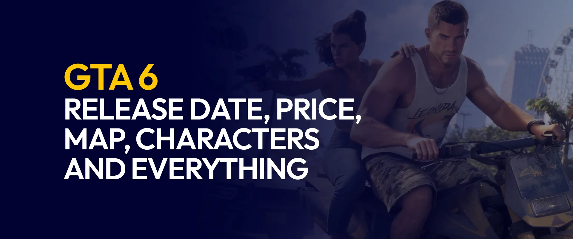 GTA 6 Release Date, Price, Map, Characters and Everything Else We Know