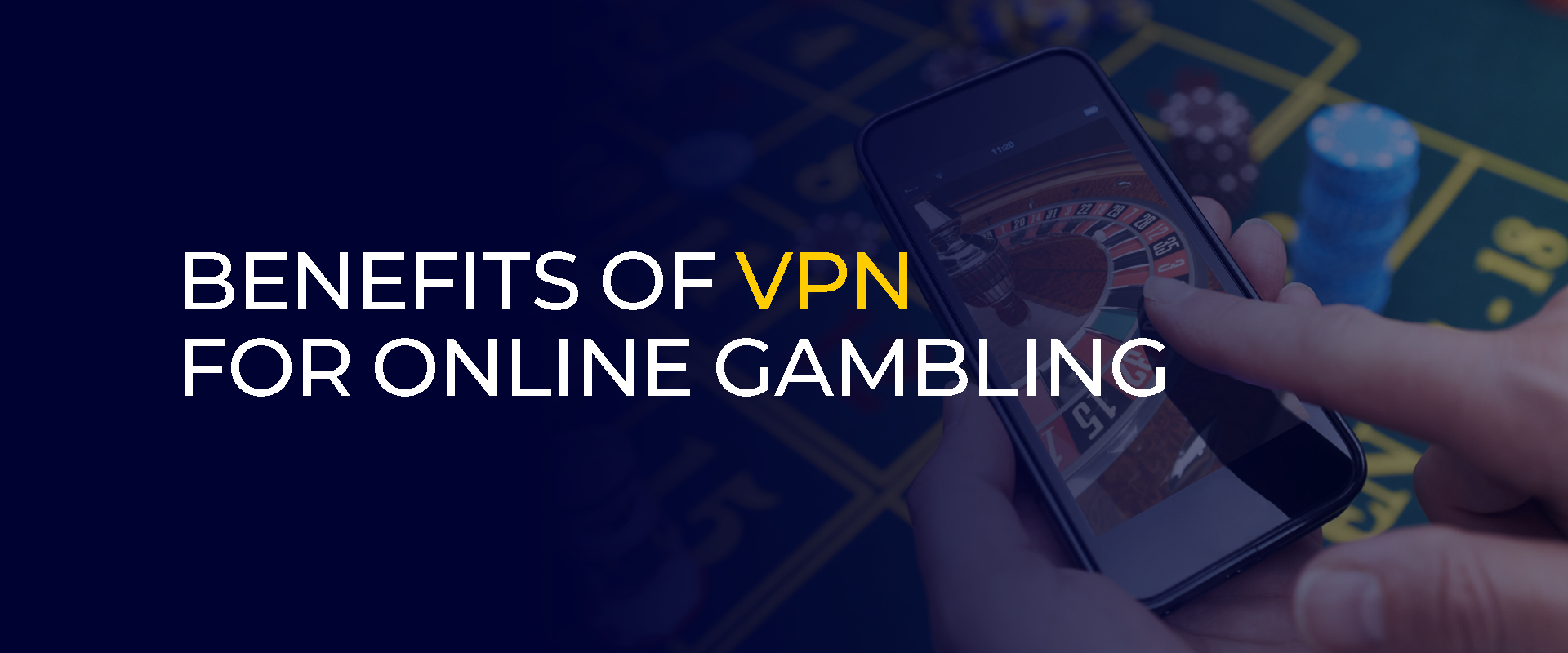 Benefits Of VPN for Online Gambling