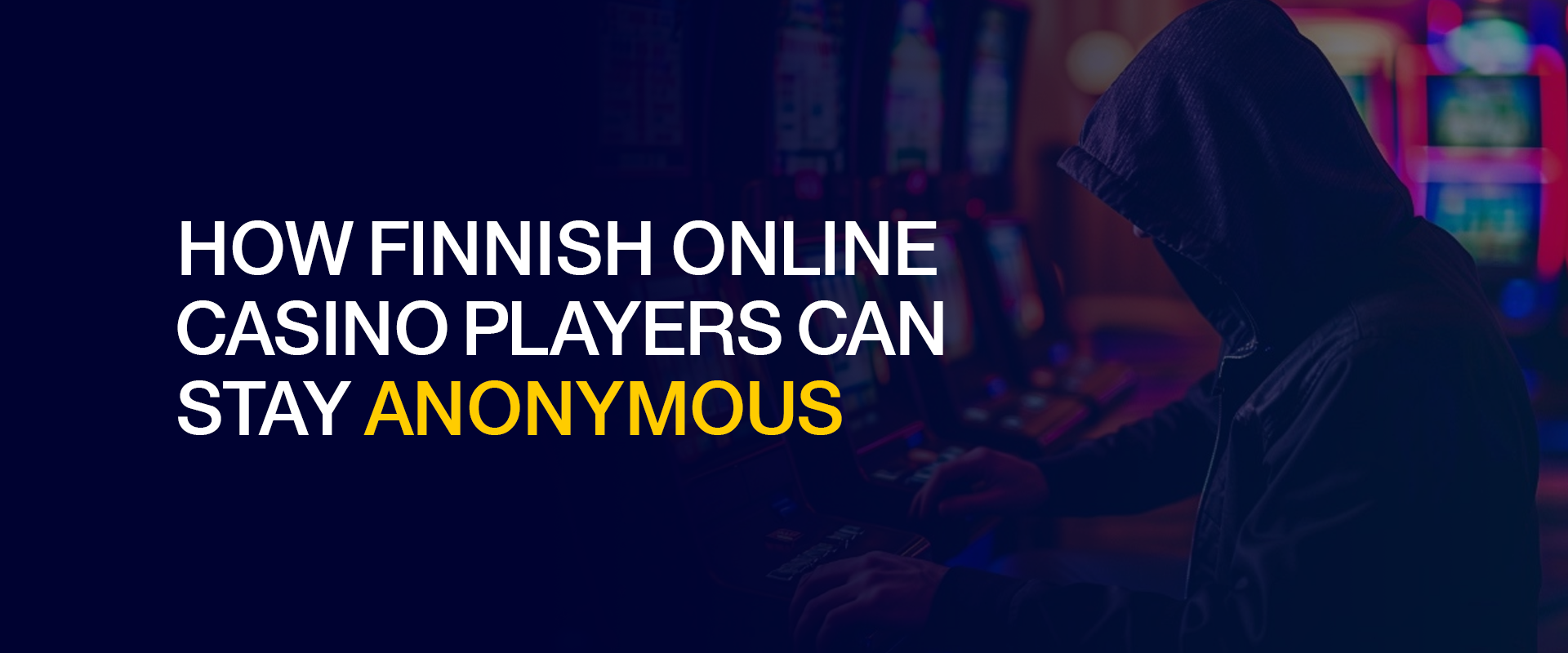 How Finnish Online Casino Players Can Stay Anonymous