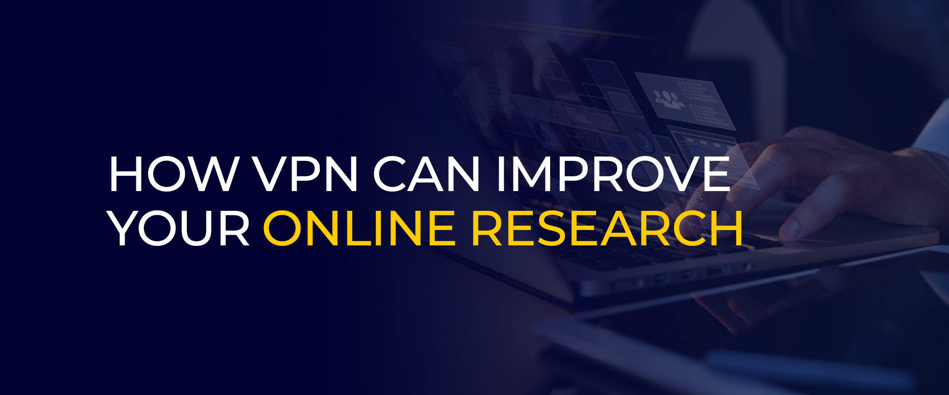 How vpn can improve your online research