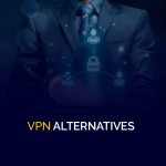 VPN Alternatives