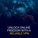 Unlock Online Freedom with a Reliable VPN