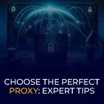 Choose the Perfect Proxy Expert Tips Feature