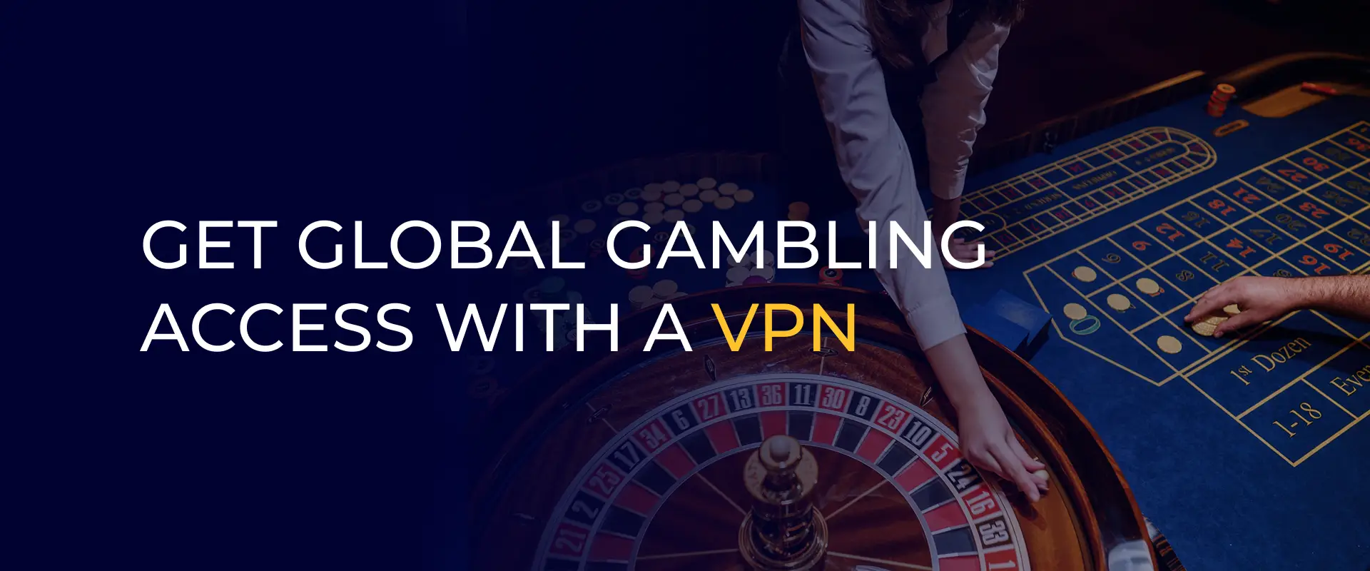 Get Global Gambling Access With a VPN