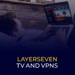 Layerseven TVs and VPNs