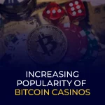 Increasing Popularity of Bitcoin Casinos
