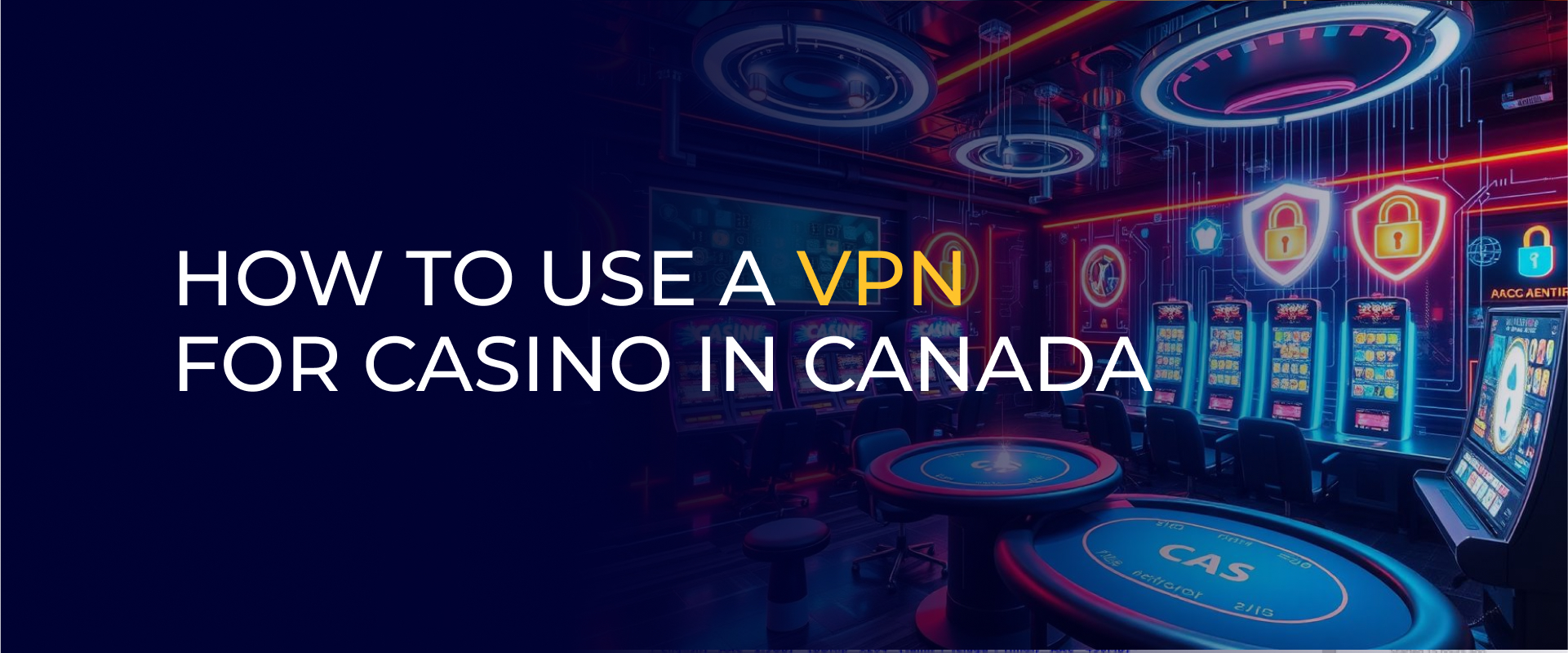 How to Use a VPN for Casino in Canada