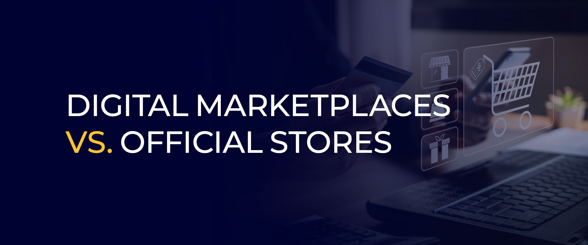 Digital Marketplaces vs Official Stores