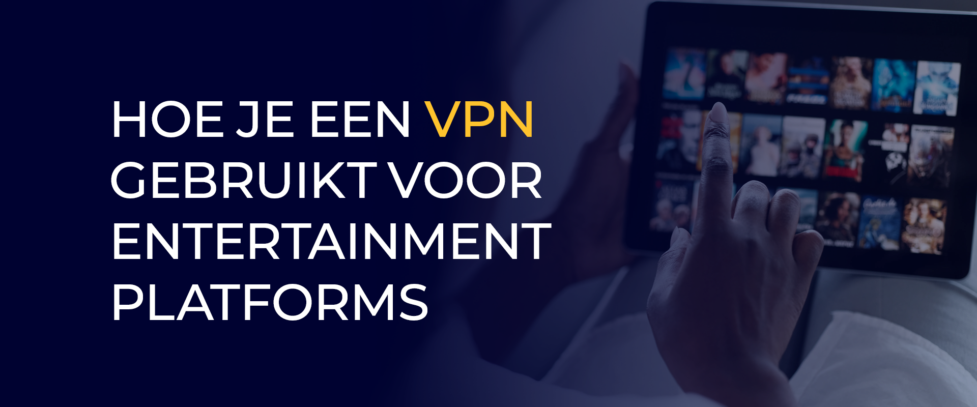 Hoe je een VPN gebruikt voor entertainment platforms