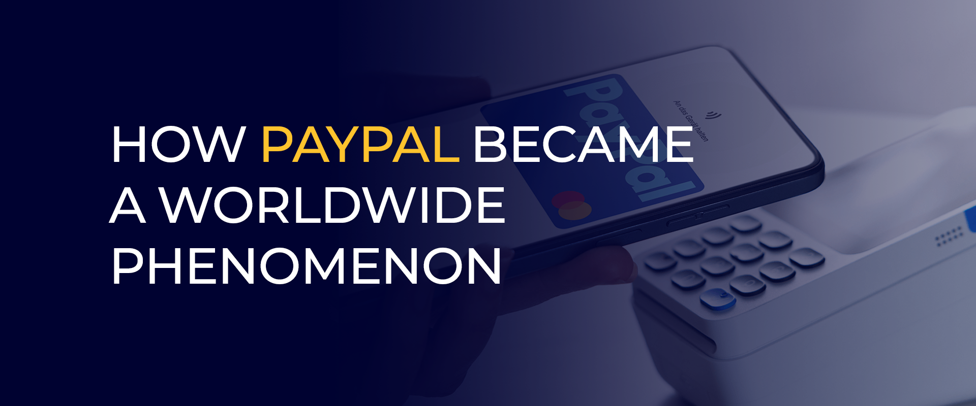 How PayPal Became A Worldwide Phenomenon