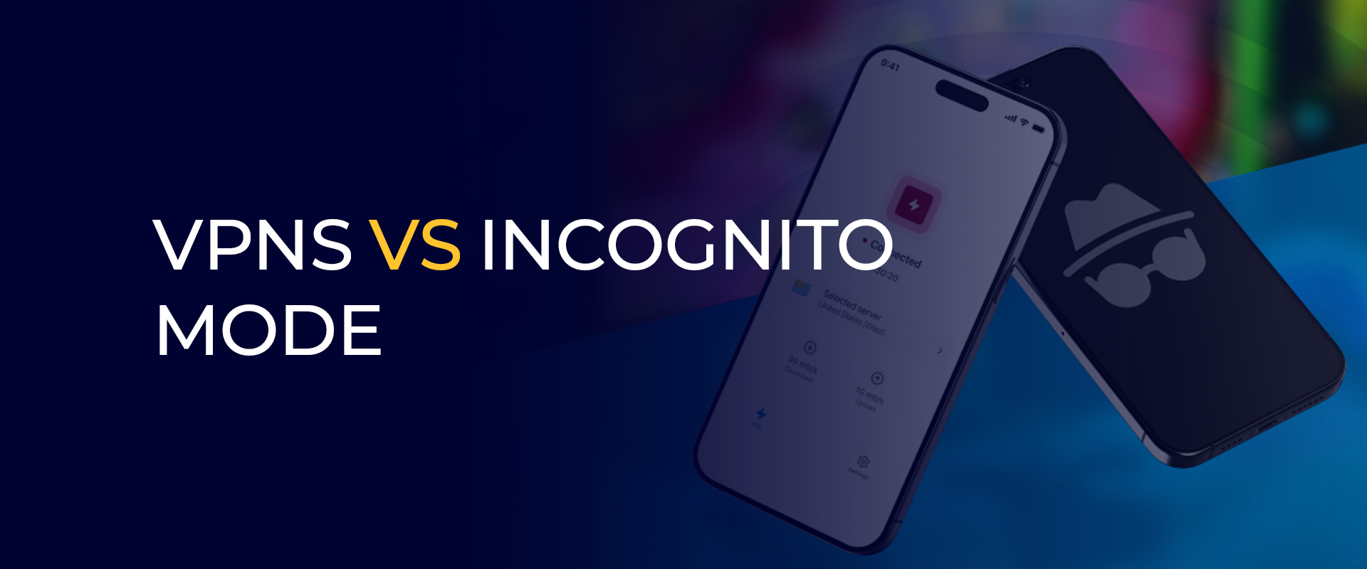VPNs vs Incognito Mode 
