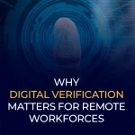 Why Digital Verification Matters for Remote
