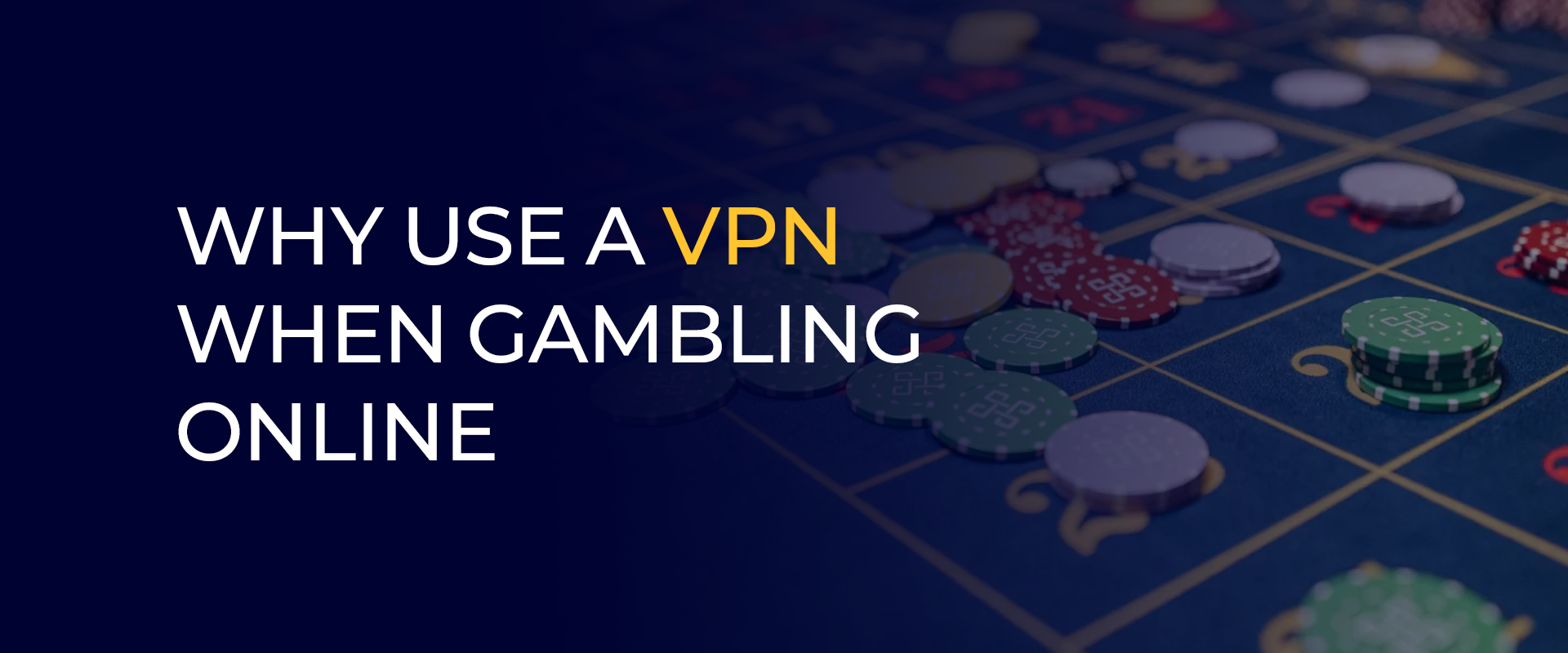 Why Use a VPN When Gambling Online