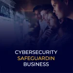 Cybersecurity Safeguarding Business
