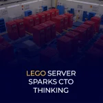 LEGO Server Sparks CTO Thinking